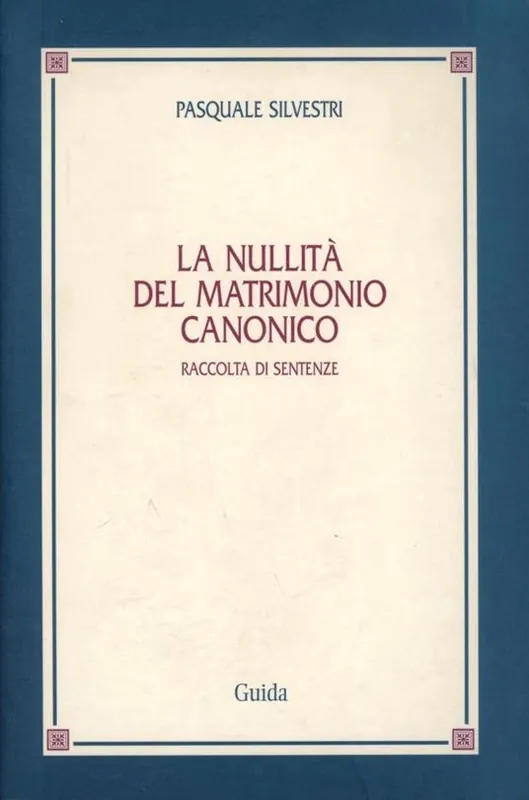 La nullità del matrimonio canonico. Raccolta di sentenze Reso Gratuito