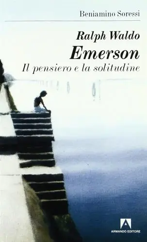 Ralph Waldo Emerson. Il pensiero e la solitudine Subito Disponibile