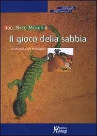 Sconto Il gioco della sabbia. La terapia delle meraviglie