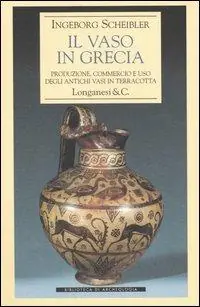 Il vaso in Grecia. Produzione, commercio e uso degli antichi vasi in terracotta Economico