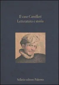 Il caso Camilleri. Letteratura e storia Acquista Ora