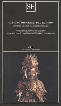 Gli otto immortali del taoismo. Leggende e favole del taoismo popolare Sconto