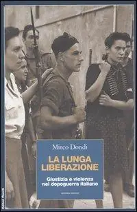 Novità La lunga liberazione. Giustizia e violenza nel dopoguerra italiano