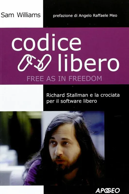 Affare Codice libero. Free as in freedom. Richard Stallman e la crociata per il software libero
