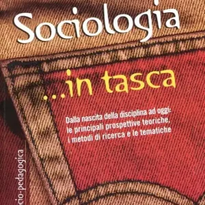 Compra Online Sociologia. Dalla nascita della disciplina ad oggi le principali prospettive teoriche, i metodi di ricerca e le tematiche