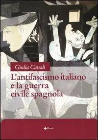 Ultime Pezzi L‘ antifascismo italiano e la guerra civile spagnola