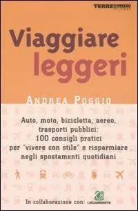 Viaggiare leggeri. Auto, moto, bicicletta, aereo 100 consigli pratici per risparmiare Promozione