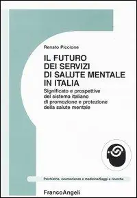 Prezzo Ridotto Il futuro dei servizi mentali in Italia. Significato e prospettive del sistema italiano di promozione e protezione della salute mentale