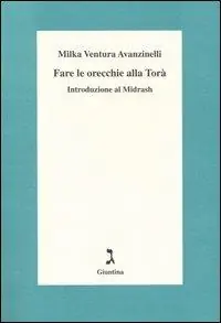Offerta Limitata Fare le orecchie alla Torà. Introduzione al Midrash