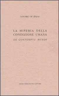 Nuova Collezione La miseria della condizione umana. De contumptu mundi
