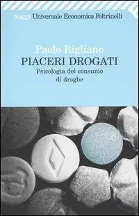 Reso Gratuito Piaceri drogati. Psicologia del consumo di droghe