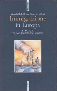 Immigrazione in Europa. Strategie di inclusione-esclusione Nuova Collezione