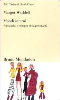 Ordina Subito Mondi interni. Psicoanalisi e sviluppo della personalità