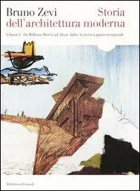 Ordina Subito Storia dell‘architettura moderna. Vol. 1 Da William Morris ad Alvar Aalto la ricerca spazio-temporale