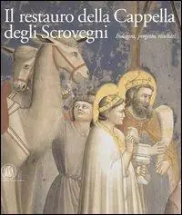 Sconto Il restauro della cappella degli Scrovegni. Indagini, progetto, risultati. Ediz. italiana e inglese. Con CD-ROM