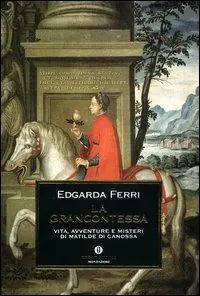 A Buon Prezzo La Grancontessa. Vita, avventure e misteri di Matilde di Canossa