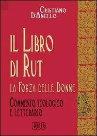 Ultimissimo Modello Il libro di Rut. La forza delle donne. Commento teologico e letterario