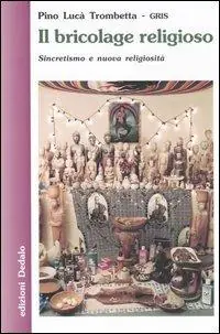 Il bricolage religioso. Sincretismo e nuova religiosità Vendita Finale