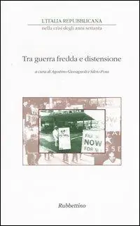 Nuova Collezione L‘ Italia repubblicana nella crisi degli anni Settanta. Atti del ciclo di Convegni (Roma, novembre-dicembre 2001). Vol. 1 Tra guerra fredda e distensione.