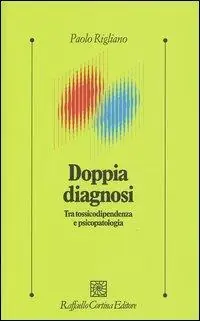 Più Venduto Doppia diagnosi. Tra tossicodipendenza e psicopatologia