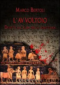 Non Perdere L‘ avvoltoio. Delitti all‘alba della scrittura