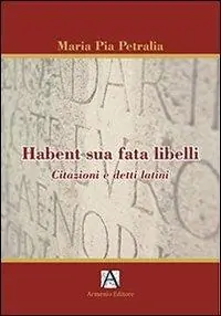 Habent sua fata libelli. Citazioni e detti latini Spedito Oggi