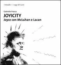 Joyicity. Joyce con McLuhan e Lacan Promozione