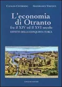Offerta Speciale L‘ economia di Otranto. Fra il XIV ed il XVI secolo. Effetti della conquista turca