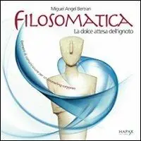 Acquista Ora Filosomatica. La dolce attesa dell‘ignoto. Elementi di comunicazione per un counseling corporeo. Con DVD. Ediz. inglese, spagnolo, catalano e francese