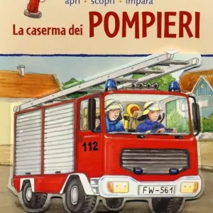 Soddisfatti O Rimborsati La caserma dei pompieri. Apri, scopri, impara. Ediz. illustrata