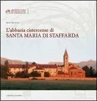 L‘abbazia cistercense di Santa Maria di Staffarda. Ediz. illustrata Direttamente Dal Produttore