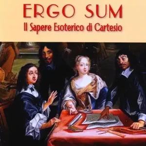 Ergo sum. Il sapere esoterico di Cartesio Pagamento Sicuro