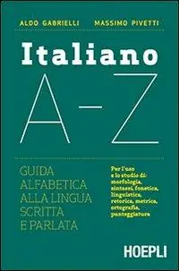 Compra Oggi Stesso Italiano A-Z. Guida alfabetica alla lingua scritta e parlata