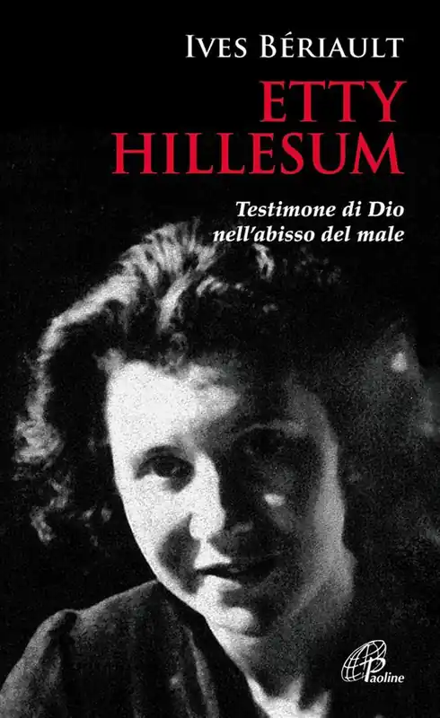 Etty Hillesum. Testimone di Dio nell‘abisso del male Acquista Ora