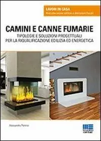 Consegna Rapida Camini e canne fumarie. Tipologie e soluzioni progettuali per la riqualificazione edilizia ed energetica