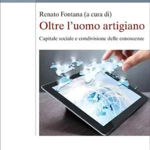 Oltre l‘uomo artigiano. Capitale sociale e condivisione delle conoscenze Economico