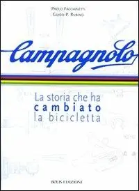 Quantità Limitata Campagnolo. La storia che ha cambiato la bicicletta. Ediz. illustrata
