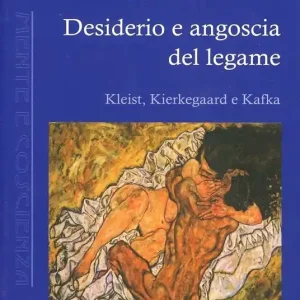 Prezzo Conveniente Desiderio e angoscia del legame. Kleist, Kierkegaard e Kafka