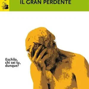 Novità Eschilo il gran perdente