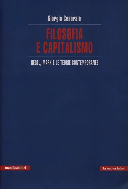 Nuova Collezione Filosofia e capitalismo. Hegel, Marx e le teorie contemporanee
