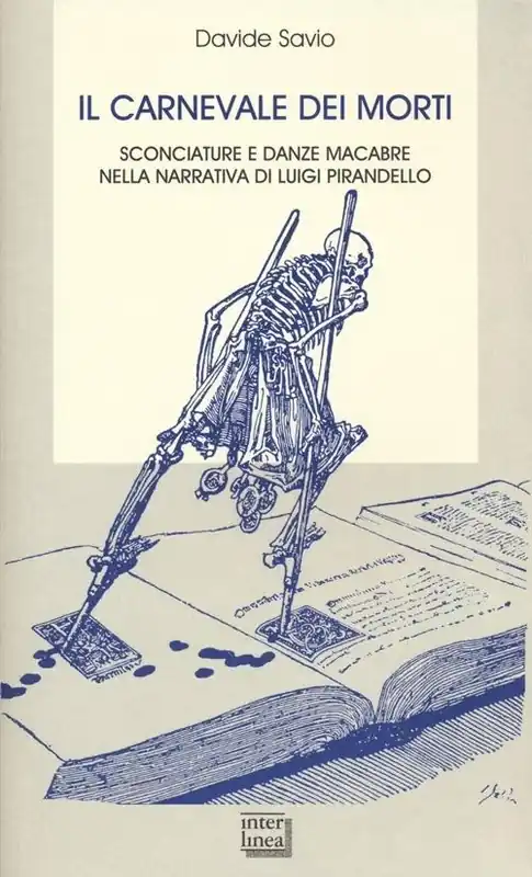 Il carnevale dei morti. Sconciature e danze macabre nella narrativa di Luigi Pirandello Acquista Ora