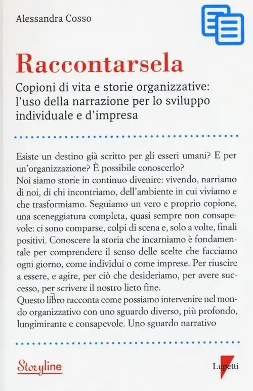 Raccontarsela. Copioni di vita e storie organizzative l‘uso della narrazione per lo sviluppo individuale e d‘impresa Di Tendenza