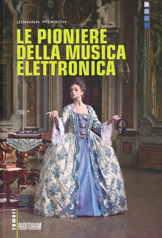 Le pioniere della musica elettronica. Con CD Audio Di Tendenza