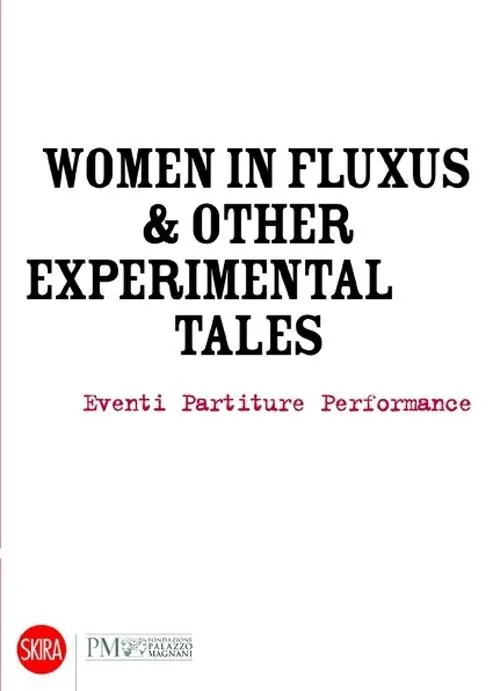 Women in Fluxus & other experimental tales. Eventi partiture performance 1962-2012. Ediz. illustrata Prezzo Conveniente