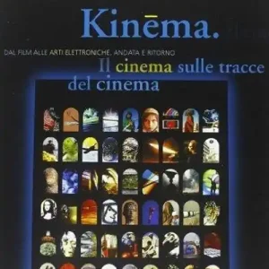 Compra Oggi Stesso Kinema. Il cinema sulle tracce del cinema. Dal film alle arti elettroniche, andata e ritorno