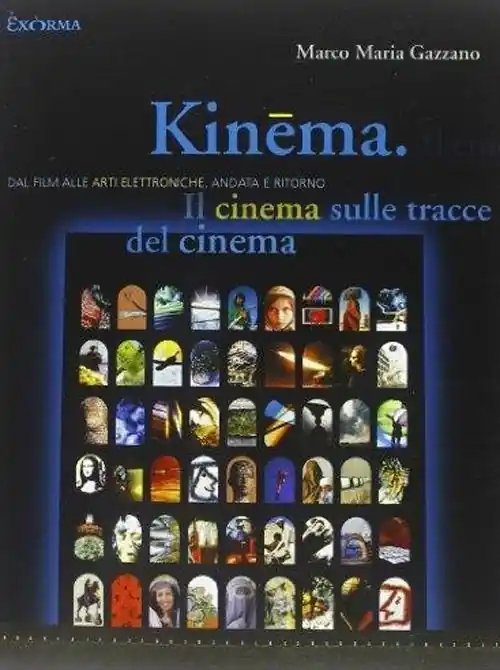 Compra Oggi Stesso Kinema. Il cinema sulle tracce del cinema. Dal film alle arti elettroniche, andata e ritorno