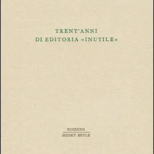 Trent‘anni di editoria «inutile» Promozione Esclusiva