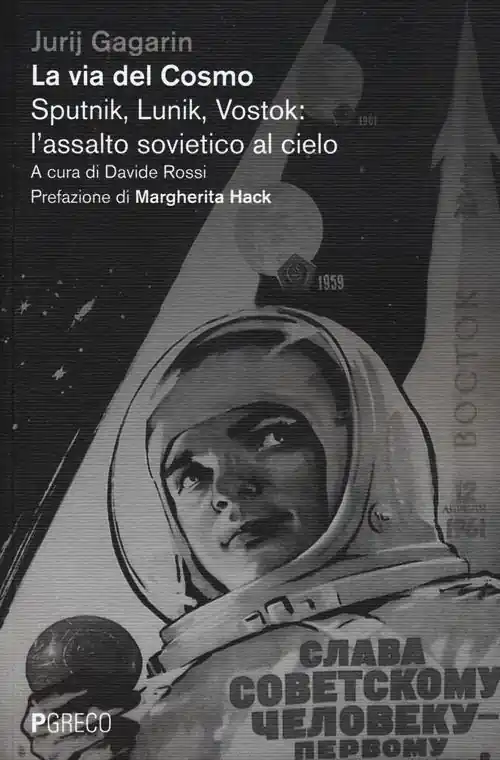 La via del cosmo. Sputnik, Lunik, Vostok l‘assalto sovietico al cielo Offerta