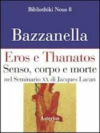 Bestseller Eros e Thanatos. Senso, corpo e morte nel seminario XX di Jacques Lacan