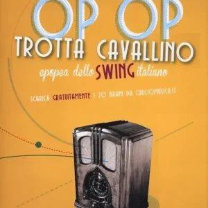 Op op trotta cavallino. Epopea dello swing italiano Soddisfatti O Rimborsati